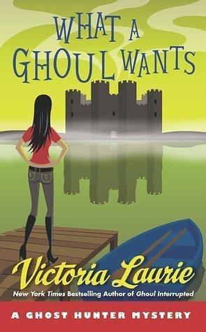 What a Ghoul Wants by Victoria Laurie, Victoria Laurie