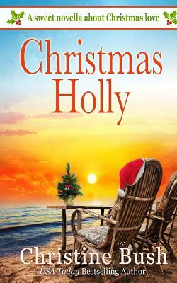 Christmas Holly by Christine Bush