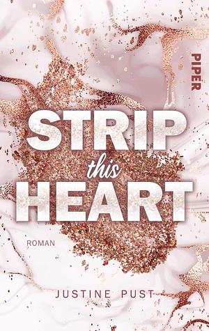 Strip this Heart: Roman. Eine New-Adult-Romance by Justine Pust