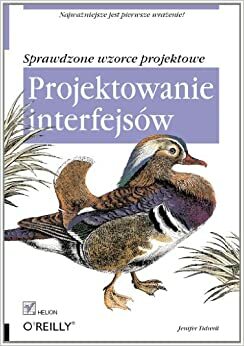 Projektowanie Interfejsow. Sprawdzone Wzorce Projektowe by Jenifer Tidwell