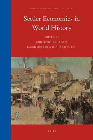 Settler Economies in World History by Jacob Metzer, Richard Sutch, Christopher Lloyd