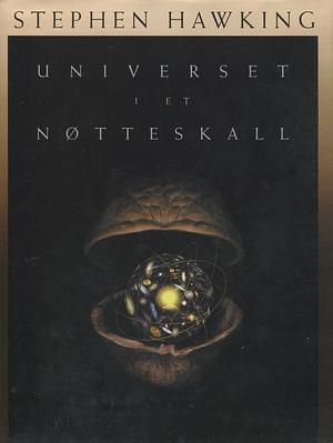 Universet i et nøtteskall by Øyvind Grøn, Finn B. Larsen, Stephen Hawking