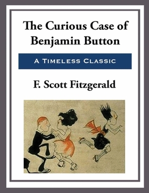 The Curious Case of Benjamin Button (Annotated) by F. Scott Fitzgerald