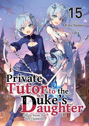 Private Tutor to the Duke's Daughter: Volume 15 by Riku Nanano