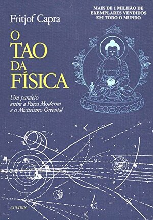 O Tao da Física: um paralelo entre a física moderna e o misticismo oriental by Fritjof Capra