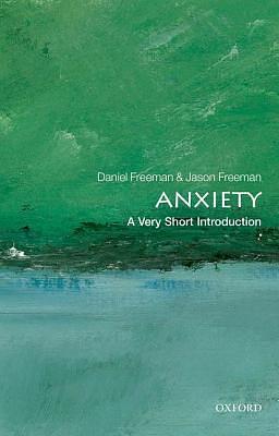 Anxiety: A Very Short Introduction by Jason Freeman, Daniel Freeman