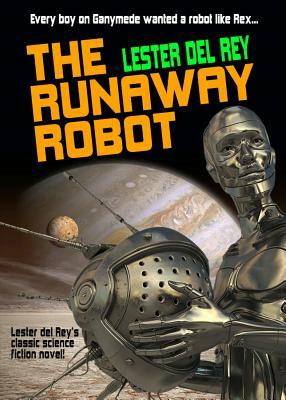 The Runaway Robot by Lester del Rey