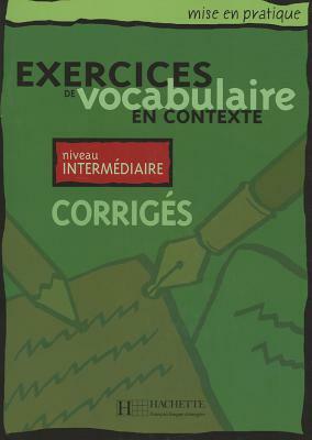 Mise En Pratique Vocabulaire - Intermediaire Corriges by Anne Akyuz, Akyuz