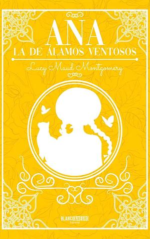 Ana la de Álamos Ventosos by L.M. Montgomery