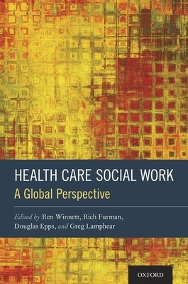 Health Care Social Work: A Global Perspective by 