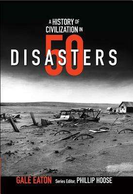 A History of Civilization in 50 Disasters by Gale Eaton