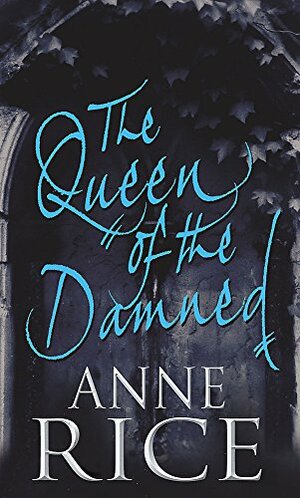 The Queen of the Damned by Anne Rice