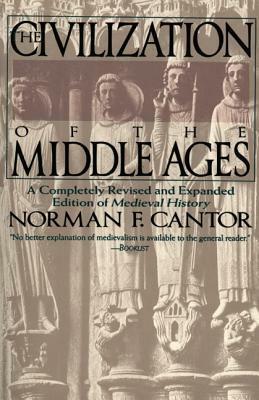 The Civilization of the Middle Ages by Norman F. Cantor