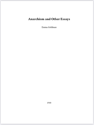 Anarchism and Other Essays [with Biographical Introduction] by Emma Goldman