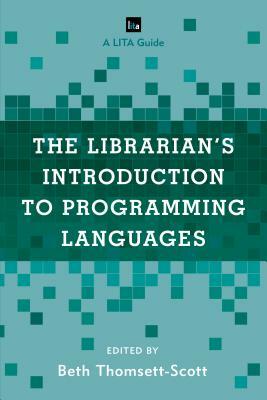 The Librarian's Introduction to Programming Languages: A LITA Guide by 