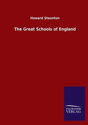 The Great Schools of England by Howard Staunton