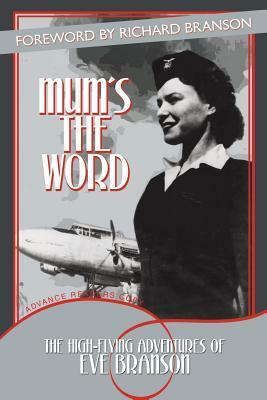 Mum's the Word: The High-Flying Adventures of Eve Branson by Eve Branson