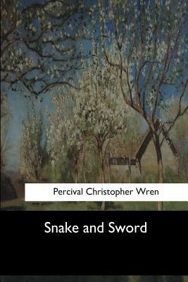 Snake and Sword by Percival Christopher Wren