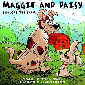 Maggie and Daisy Explore the Farm by David G. McAfee, Vincent Deporter