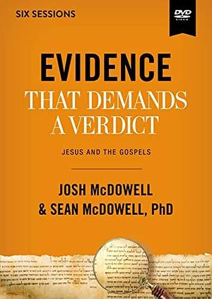 Evidence That Demands a Verdict: Life-Changing Truth for a Skeptical World, Jesus and the Gospels by Sean McDowell, Josh McDowell