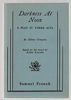 Darkness At Noon: A Play by Sidney Kingsley