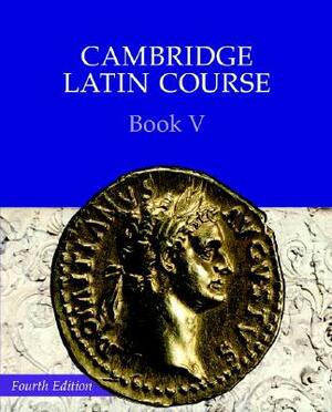 Cambridge Latin Course Book 5 Student's Book by Cambridge School Classics Project