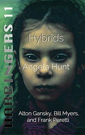 Hybrids by Angela Hunt, Bill Myers, Alton Gansky, Frank E. Peretti