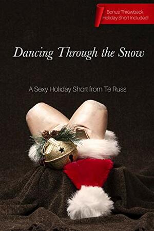 Dancing Through the Snow by Té Russ