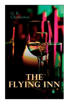 The Flying Inn: Dystopian Novel by G.K. Chesterton