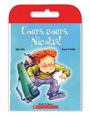 Raconte-Moi Une Histoire: Cours, Cours, Nicolas! by Gilles Tibo