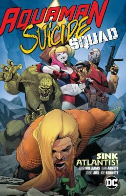 Aquaman/Suicide Squad: Sink Atlantis by Rob Williams, Dan Abnett