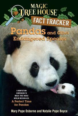 Pandas and Other Endangered Species: A Nonfiction Companion to Magic Tree House Merlin Mission #20: A Perfect Time for Pandas by Natalie Pope Boyce, Mary Pope Osborne