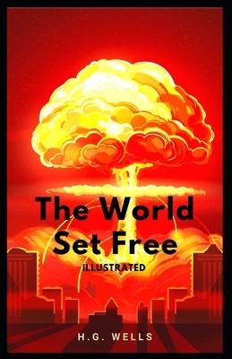 The World Set Free Illustrated by H.G. Wells