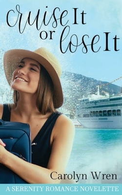 Cruise it or lose it by Carolyn Wren