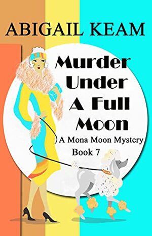 Murder Under A Full Moon by Abigail Keam