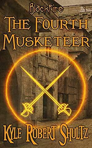 The Fourth Musketeer by Kyle Robert Shultz