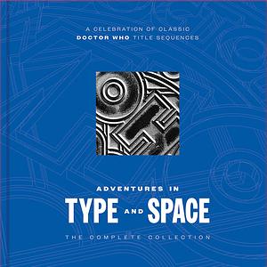 Adventures in Type and Space: The Complete Collection by Graham Kibble-White, Stuart Manning, Jack Kibble-White