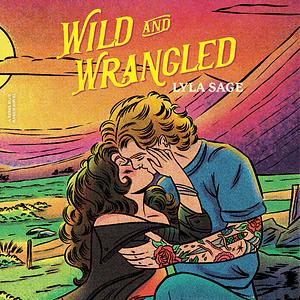 Wild and Wrangled by Lyla Sage