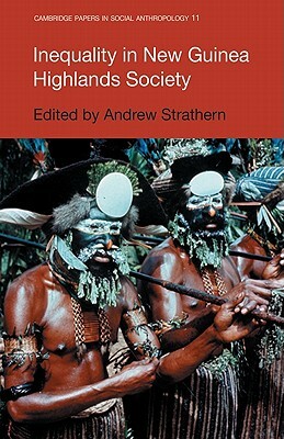 Inequality in New Guinea Highlands Societies by Andrew Strathern