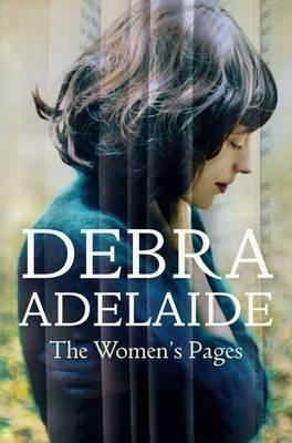 The Women's Pages by Debra Adelaide