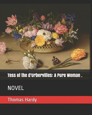 Tess of the d'Urbervilles: A Pure Woman .: Novel by Thomas Hardy