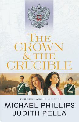 The Crown and the Crucible by Judith Pella, Michael Phillips