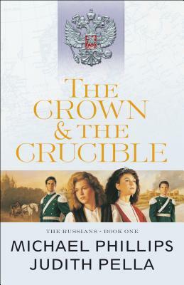 The Crown and the Crucible by Judith Pella, Michael R. Phillips