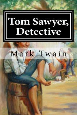 Tom Sawyer, Detective by Mark Twain