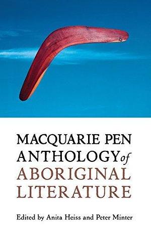 Macquarie PEN Anthology of Aboriginal Literature by Anita Heiss, Anita Heiss, Peter Minter