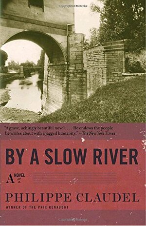 By a Slow River by Philippe Claudel