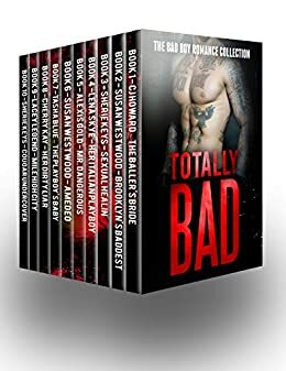 Totally BAD Box Set by Tasha Blue, Susan Westwood, C.J. Howard, Lacey Legend, Lena Skye, Sherie Keys, Alexis Gold