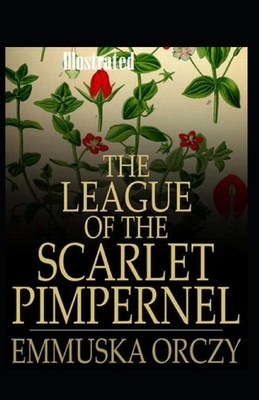 The League of the Scarlet Pimpernel Illustrated by Emma Orczy