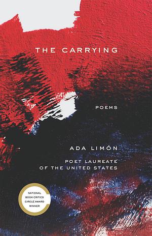 The Carrying: Poems by Ada Limón
