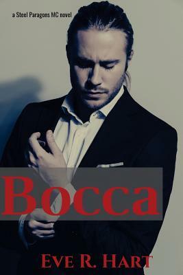 Bocca: A Steel Paragons MC Novel by Eve R. Hart